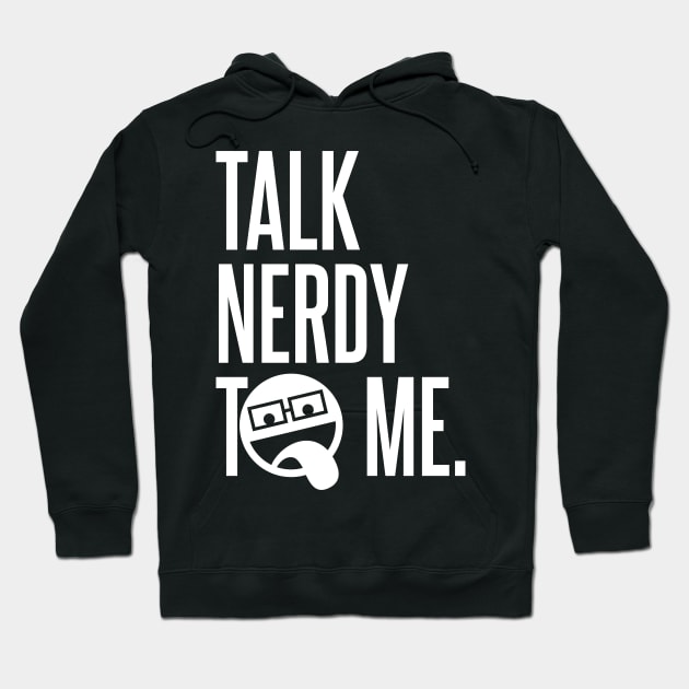 Talk Nerdy To Me Hoodie by DavesTees